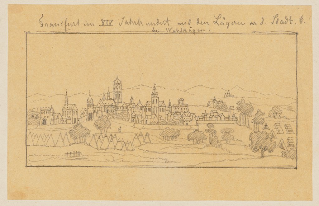 Frankfurt im XIV. Jahrhundert mit den Lagern vor der Stadt bei Wahltagen in der Stadt, Deutsch, 19. Jahrhundert, nach Deutsch, nach Deutsch